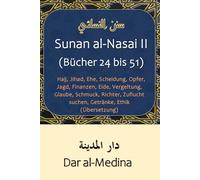 Sunan al-Nasai II (Bücher 24 bis 51): Hajj, Jihad, Ehe, Scheidung, Opfer, Jagd, Finanzen, Eide, Vergeltung, Glaube, Schmuck, Richter, Zuflucht suchen, Getränke, Ethik (Übersetzung)