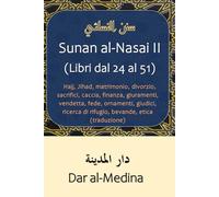 Sunan al-Nasai II (Libri dal 24 al 51): Hajj, Jihad, matrimonio, divorzio, sacrifici, caccia, finanza, giuramenti, vendetta, fede, ornamenti, giudici, ricerca di rifugio, bevande, etica (traduzione)