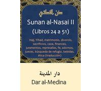 Sunan al-Nasai II (Libros 24 a 51): Hajj, Yihad, matrimonio, divorcio, sacrificios, caza, finanzas, juramentos, represalias, fe, adornos, jueces, búsqueda de refugio, bebidas, ética (traducción)