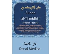 Sunan al-Tirmidhi I (Boeken 1 tot 29): Reiniging, Salaat, Vrijdag, Eids, Reizen, Zakaat, Vasten, Hadj, Begrafenissen, Huwelijk, Echtscheiding, Zaken, ... Voedsel, Medicijnen, Erfenis (vertaling)