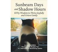SUNBEAM DAYS and Shadow Hours: KITty Wisdom to Thrive Joyfully and Grieve Gently