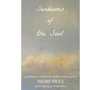 Sunbeams of the Soul: a guidebook to manifesting the life you deserve, vol ii
