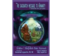 Sunbow Truebrother The Sasquatch Message to Humanity (Tascabile)