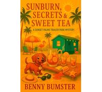 Sunburn, Secrets & Sweet Tea: A Sunset Palms Trailer Park Mystery - Book 7