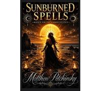Sunburned Spells: Magick for the Summer Solstice