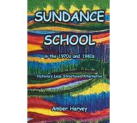 Sundance School in the 1970s and 1980s: Victoria's less structured alternative
