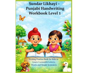 Sundar Likhayi - Punjabi Handwriting Workbook Level 1: Writing Practice Book for Kids to Learn Gurmukhi Letters, Words and Simple Sentences
