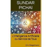 Sundar Pichai: L’Intelligence Artificielle au Service de Tous