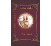 Sundari Dasi Yogi Nataraj Healing Mudras (Tascabile)