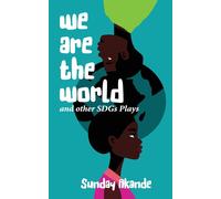 Sunday Akande We are the World and Other SDGs Plays (Tascabile)