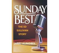 Sunday Best: The Ed Sullivan Story