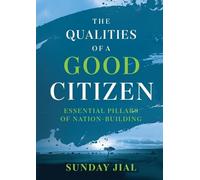 Sunday Jial The Qualities of a Good Citizen Essential Pillars of Nat (Tascabile)