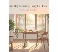 Sunday Morning Cozy Cat Cafe: Slow Coloring for Gentle Days