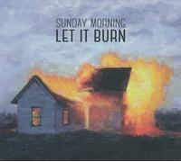 Sunday Morning Let It Burn (CD)