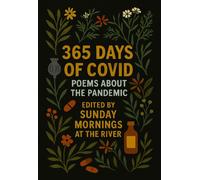 Sunday Mornings at the River Leanne 365 Days of Covid: a poetry ant (Tascabile)