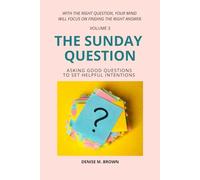 Sunday Question: Asking Good Questions To Set Helpful Intentions (Volume 3)