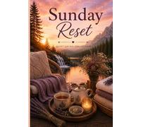 Sunday Reset Notebook: A Gentle Space for Weekly Reflection, Planning & Fresh Starts