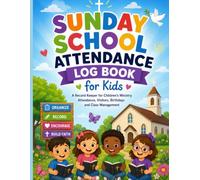 Sunday School Attendance Log Book for Kids: A 52 weeks Record Keeper for Children's Ministry Attendance, Visitors, Birthdays and Class Management