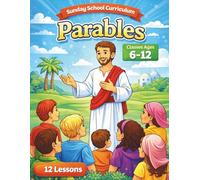 Sunday School Curriculum - Parables of the Bible: Lessons for ages 6-12