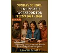 Sunday School Lessons and Workbook for Teens 2025 - 2026: Empowering Young Minds with Biblical Truths for Spiritual Development