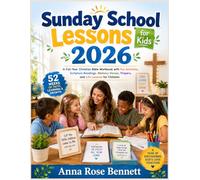 Sunday School Lessons for Kids 2026: A Full-Year Christian Bible Workbook with Fun Activities, Scripture Readings, Memory Verses, Prayers, and Life Lessons for Children
