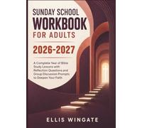 SUNDAY SCHOOL WORKBOOK FOR ADULTS 2026-2027: A Complete Year of Bible Study Lessons with Reflection Questions and Group Discussion Prompts to Deepen Your Faith
