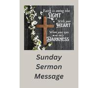 Sunday Sermon Message: Write down the message of the Sunday Sermons that resonate with you