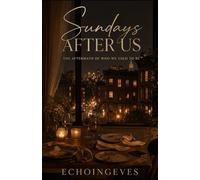 Sundays After Us: The Aftermath of Who We Used to Be