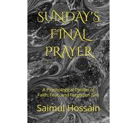 SUNDAY'S FINAL PRAYER: A Psychological Thriller of Faith, Fear, and Forgotten Sins: 1