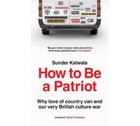 Sunder Katwala How to Be a Patriot (Copertina rigida)