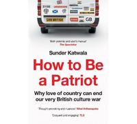Sunder Katwala How to Be a Patriot (Tascabile)