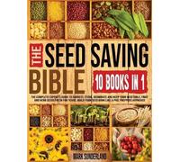 Sunderland THE SEED SAVING BIBLE [10 Books in 1] (Tascabile)