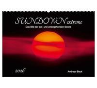 SUNDOWN EXTREME - Das Bild der auf- und untergehenden Sonne (Wandkalender 2026 DIN A2 quer), CALVENDO Monatskalender: Kurz nach Sonnenaufgang und vor ... sich die Sonne in glänzender Pracht.