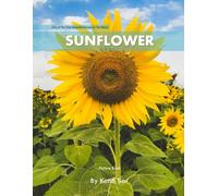 Sunflower: A perfect Coffee Table Picture Book - For Flower Enthusiasts and Gardeners .