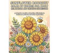Sunflower Bouquet color by number for Adult Relaxation and Creative Expression: Perfect for creative relaxation with intricate sunflower patterns and color exploration