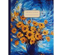 "Sunflower Dreams" Composition Notebook: A Tribute to Van Gogh’s Iconic Art, 110 Pages, 7.5 x 9.25 Inches