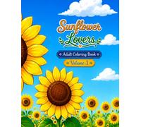 Sunflower Lovers: Adult Coloring Book Volume 3