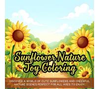 Sunflower Nature Joy Coloring: Cute coloring book for kids, coloring book for adults, kawaii coloring book, Coloring Book for Adults and Kids, Bold and Easy