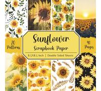 Sunflower Scrapbook Paper 8.5x8.5: 20 Designs Double Sided Sheets, 40 Pages, Craft Pad Sheets, Great for Junk Journals, Origami, Decoupage, Cardmaking, Floral Craft Projects