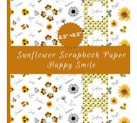 Sunflower Scrapbook Paper Happy Smile: 40 Sunflower Paper Designs with Tuscany Fields, Leafy Branches, Bees, Organic Flowers, Seamless Patterns for ... Collages, Handmade Gifts, Hand Painted Flower