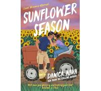 Sunflower Season: A gorgeously steamy and heartfelt second-chance romance!