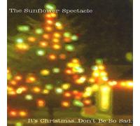 Sunflower Spectacle - It's Christmasdon't Be So Sad.