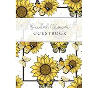 Sunflowers Bridal Shower Guestbook: With Guided Spaces for Messages, Memories & Favorite Recipes from Friends and family.