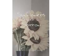 Sunflowers dipped in Sorrow: 3