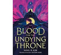 Sung-il Kim Blood for the Undying Throne (Copertina rigida)