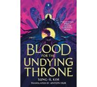 Sung-Il Kim Blood for the Undying Throne (Copertina rigida) Bleeding Empire