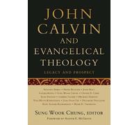 Sung Wook Chung John Calvin and Evangelical Theology (Tascabile)
