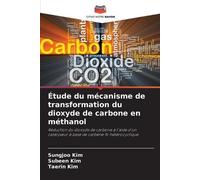 Sungjoo Kim Sub Étude du mécanisme de transformation du dioxyde de c (Tascabile)