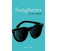 Sunglasses in the Shade: Poetry About Love, Mental Health, and Healing - A Journey Through the Heart and Mind