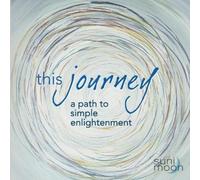Suni Moon This Journey- a path to simple enlightenment (Tascabile)